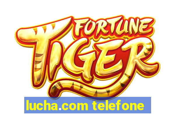 lucha.com telefone